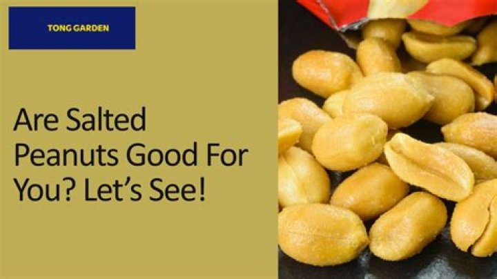 Are salted peanuts good for you?