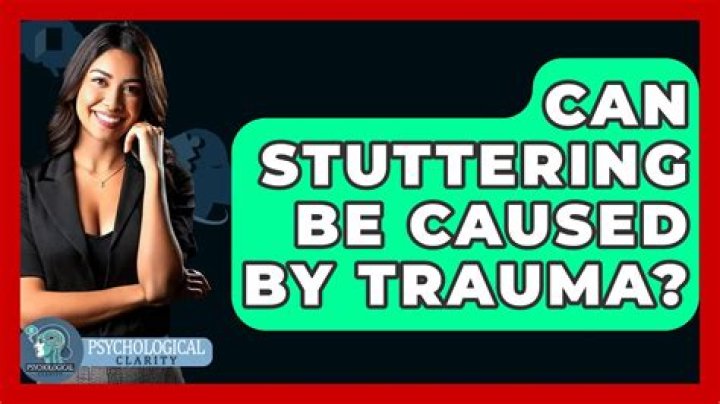 Can stuttering be caused by trauma?