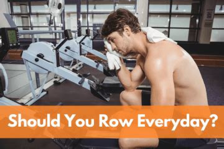 Can you row everyday?