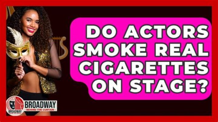 Do actors smoke actual cigarettes?