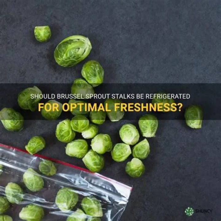 Do brussel sprouts need to be refrigerated?