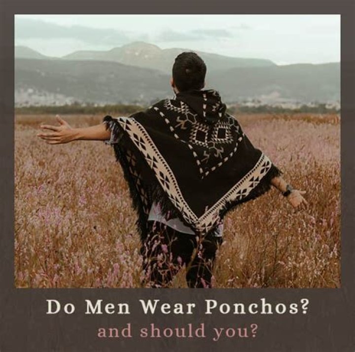 Do guys wear ponchos?