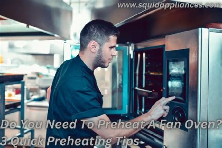 Do you need to preheat a fan oven?