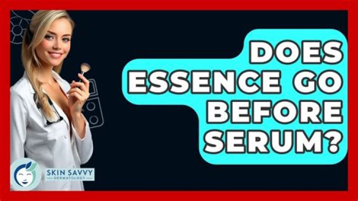 Does essence go before serum?