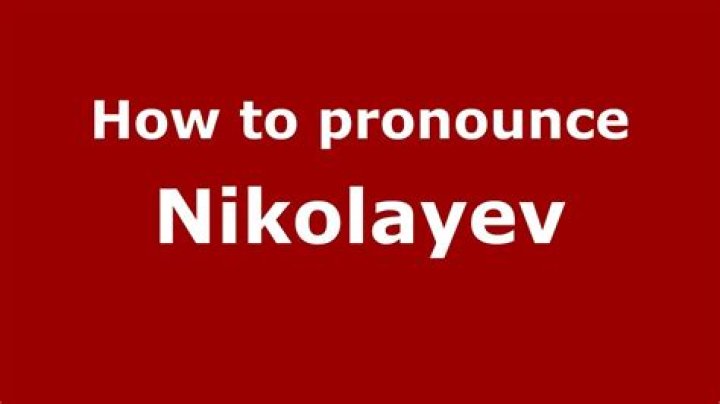 How to pronounce nikolayev?
