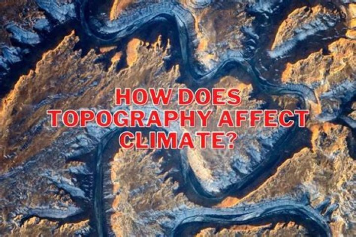 How topography affects climate?