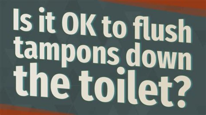 Is it ok to flush tampons?