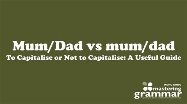 Is mum and dad capitalised?