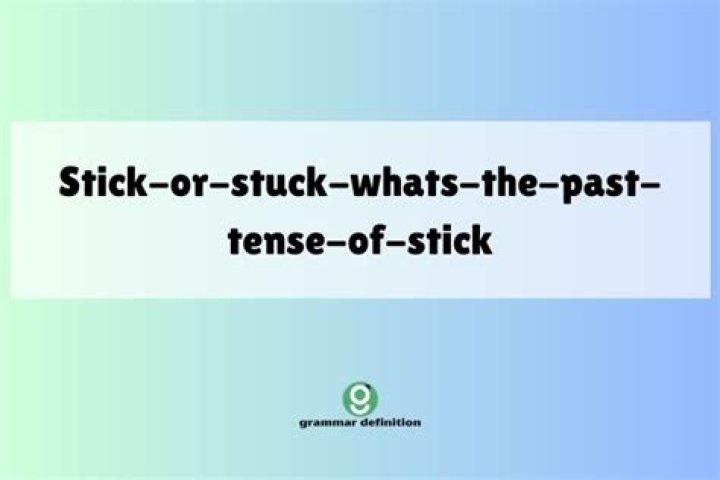 Is stuck past tense?
