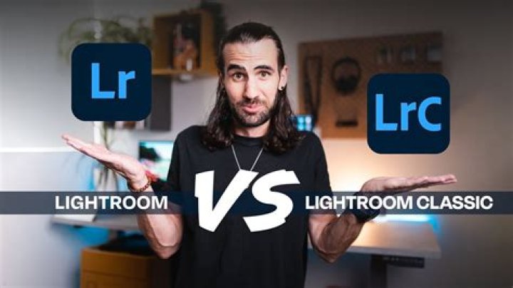 Should i use lightroom or lightroom classic?