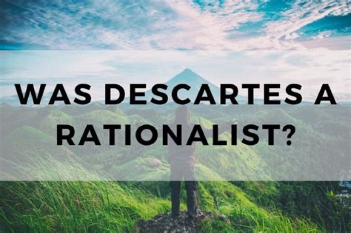 Was descartes a rationalist?