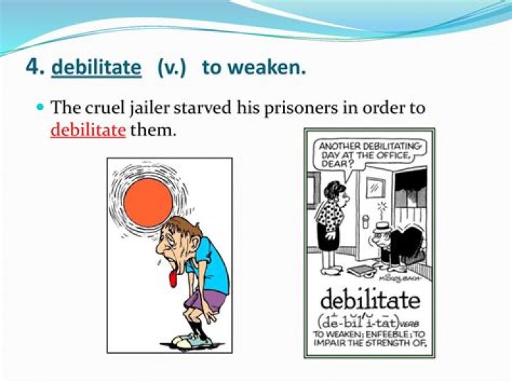 Was does debilitate mean?