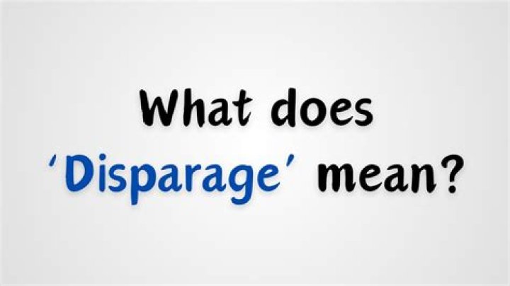 Was does disparage mean?