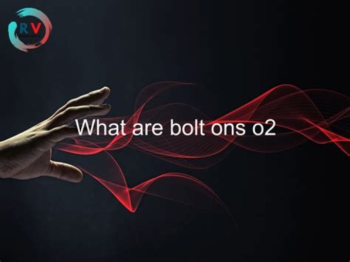 What are bolt ons o2?