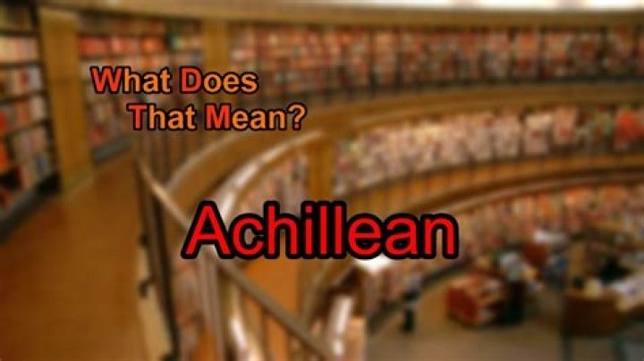 What does achillean mean?