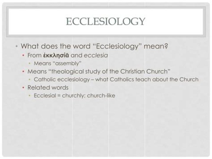 What does the word ecclesiological mean?