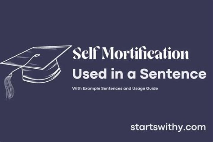 What does the word self-mortification mean?