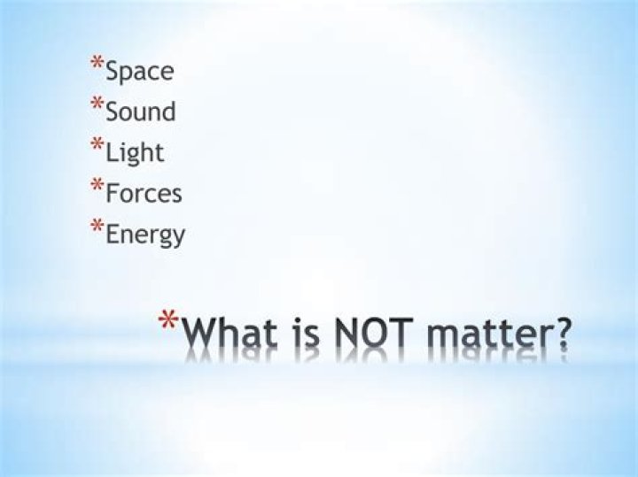 What is not made out of matter?