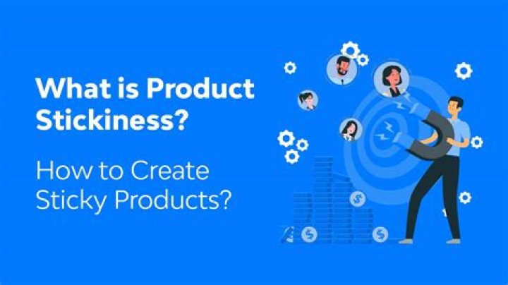 What is product stickiness?