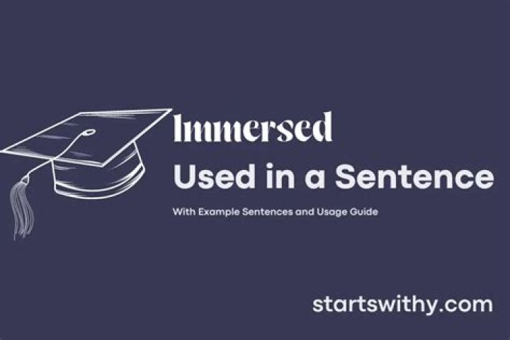 Whats a sentence for immersed?