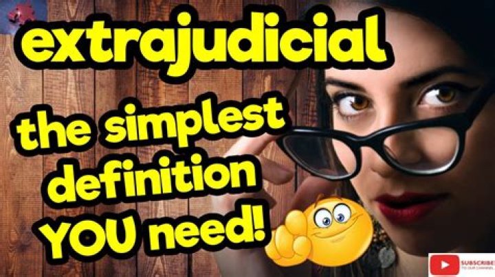 Whats the definition of extrajudicial?