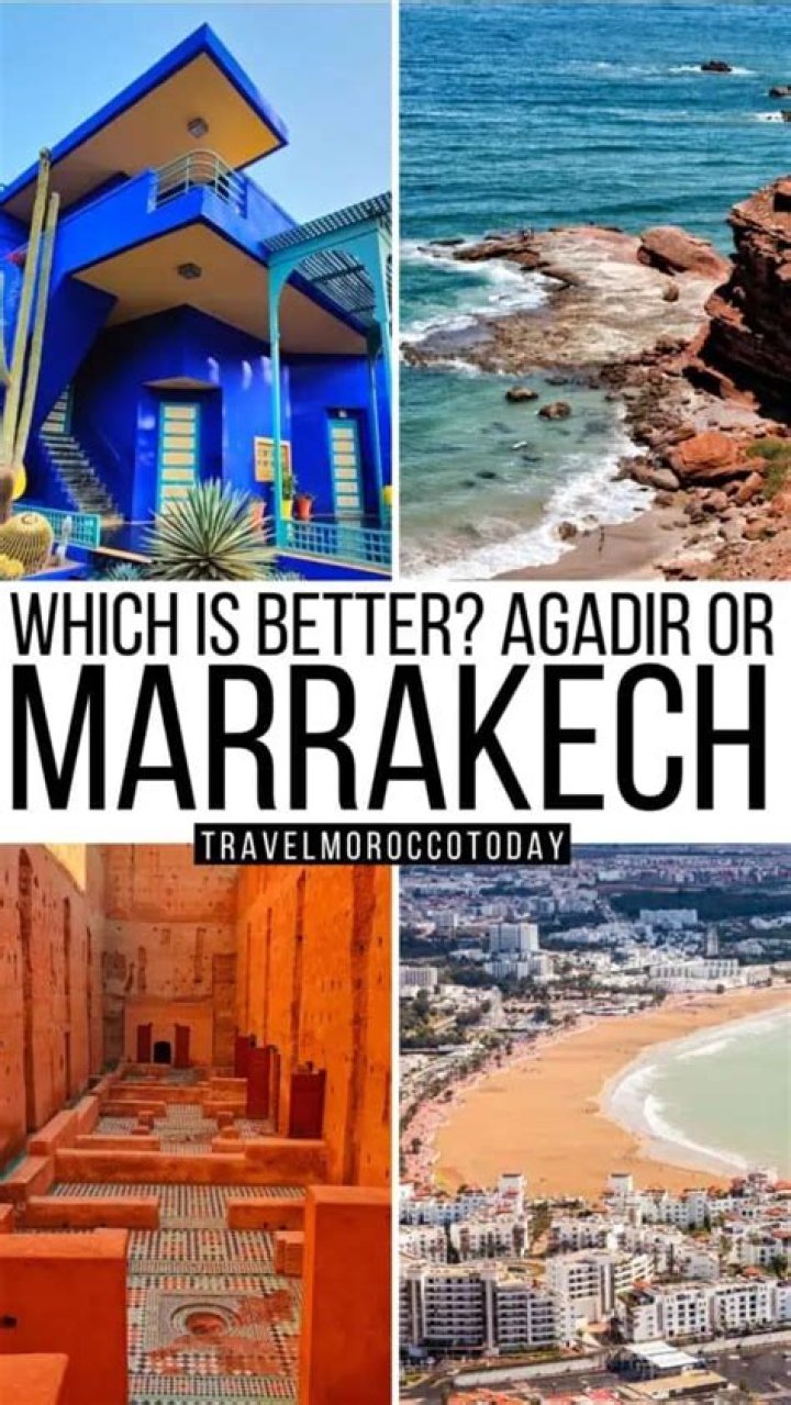 Which is better marrakech or agadir?