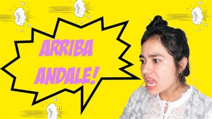 Who said andale arriba?