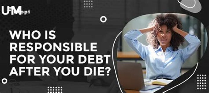 Whos responsible for your debt when you die?