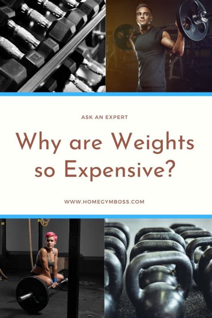 Why are weights so expensive?
