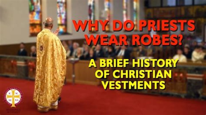 Why do priests wear robes?