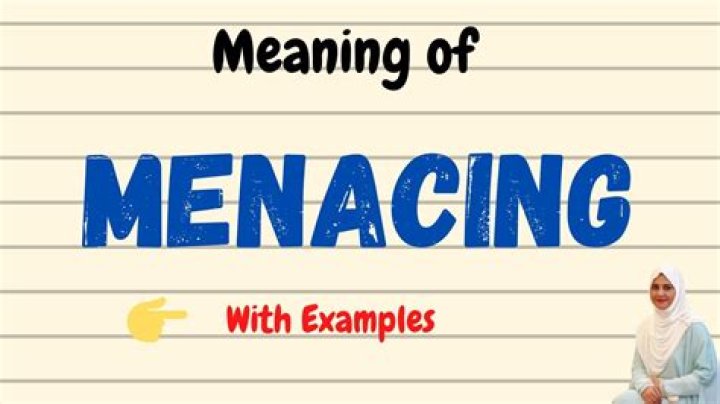 Why does menacingly mean?