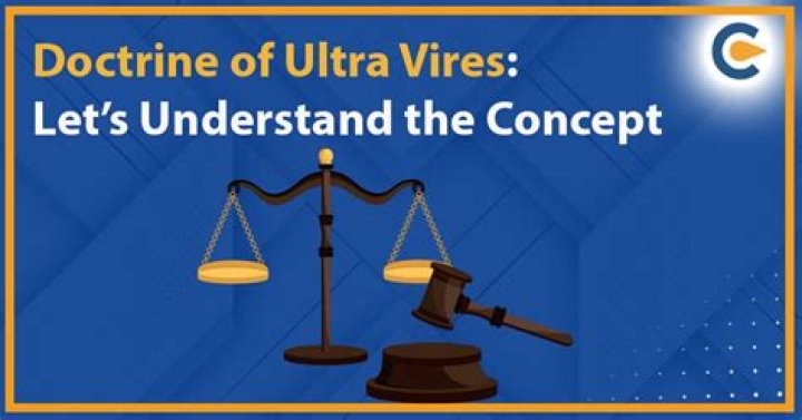 Why is ultra vires important?