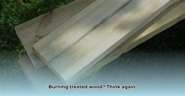 Will burning treated wood hurt you?