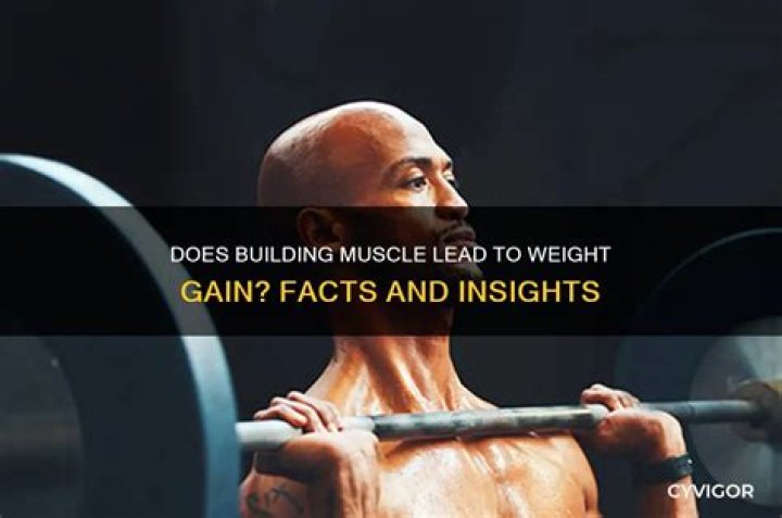 Will gaining muscle increase weight?